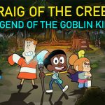 Craig of the Creek – Legend of the Goblin King